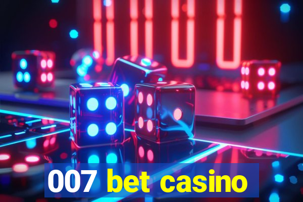 007 bet casino